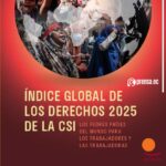 Índice Global de los Derechos de la CSI 2025: Los peores países para los trabajadores