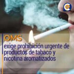 OMS exige prohibición urgente de productos de tabaco y nicotina aromatizados