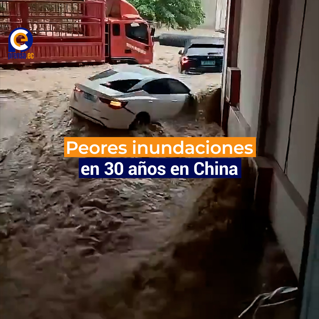 Peores inundaciones en 30 años en China