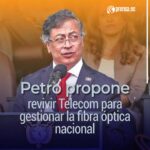 Petro propone revivir Telecom para gestionar la fibra óptica nacional