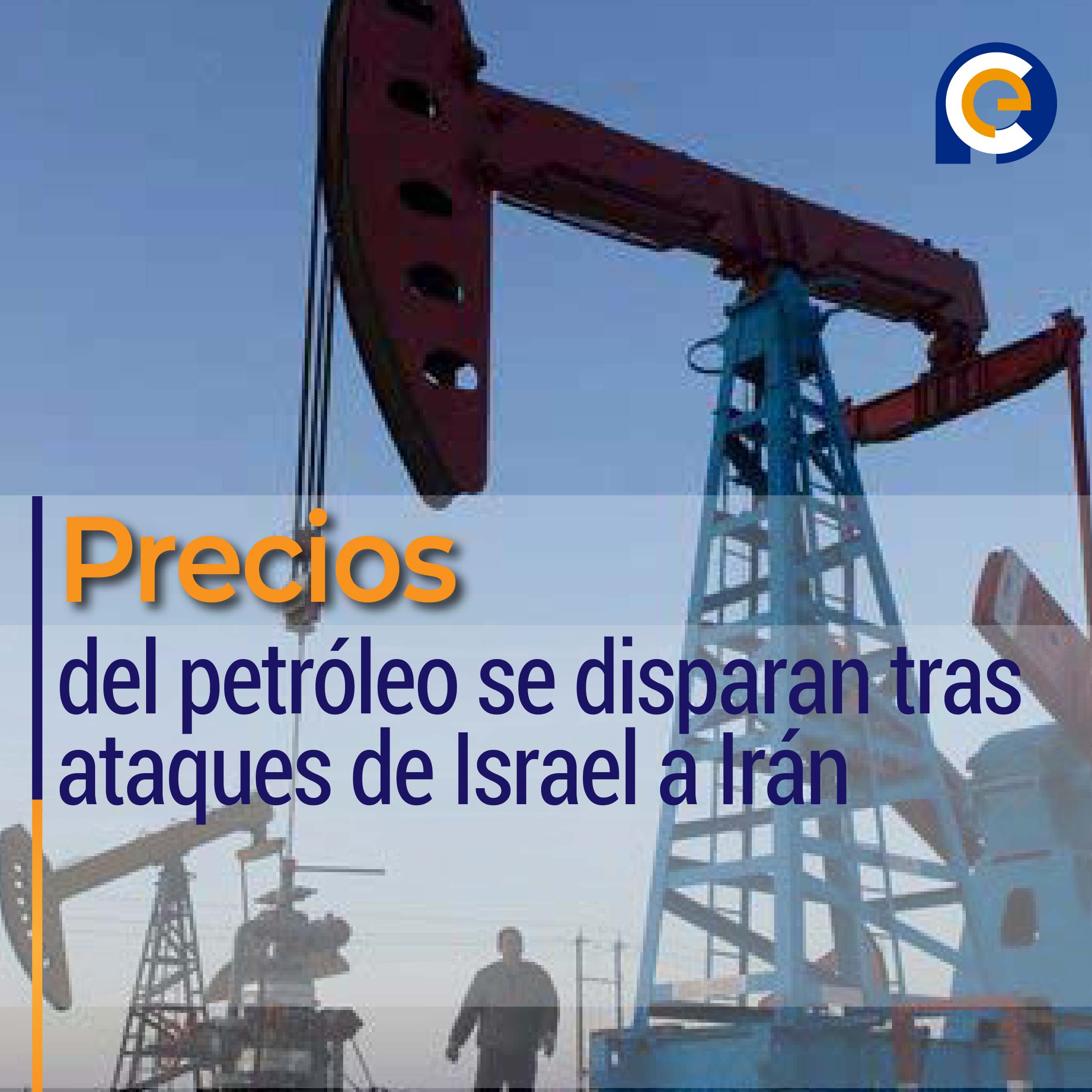 Precios del petróleo se disparan tras ataques de Israel a Irán