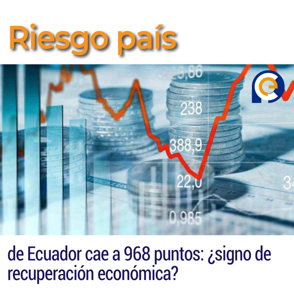 Riesgo país de Ecuador cae a 968 puntos: ¿signo de recuperación económica?