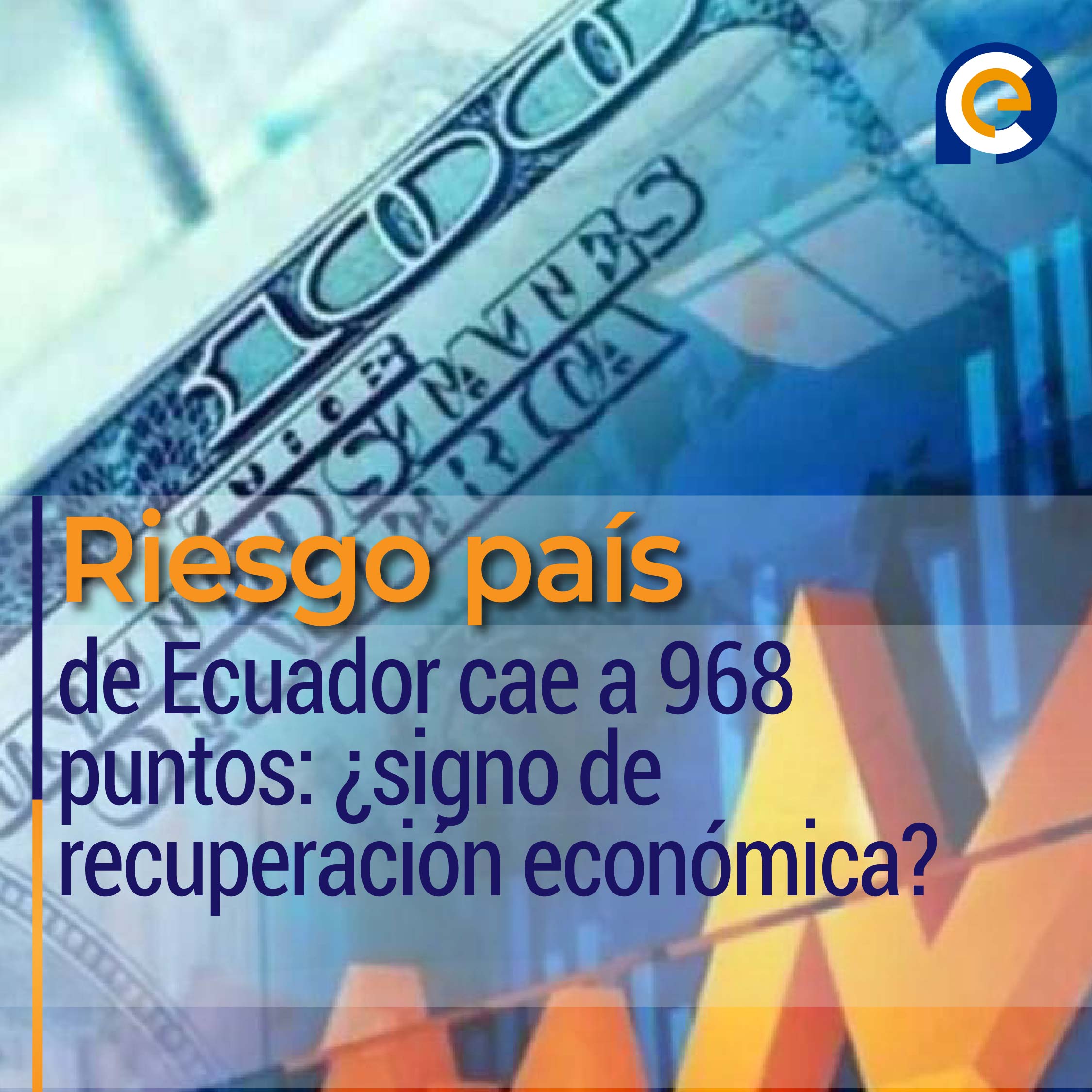 Riesgo país de Ecuador cae a 968 puntos: ¿signo de recuperación económica?