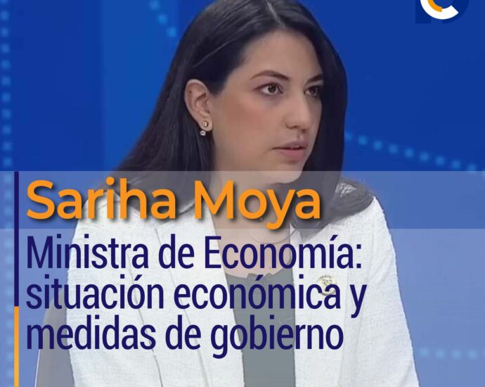 Sariha Moya, Ministra de Economía: situación económica y medidas de gobierno