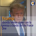 Trump aborda temas clave con la prensa a bordo del Air Force One