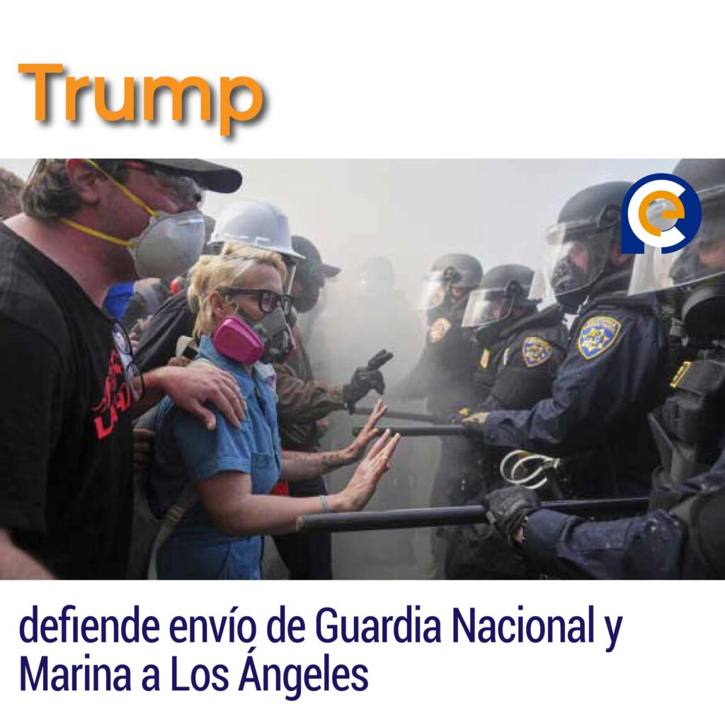 Trump defiende envío de Guardia Nacional y Marina a Los Ángeles
