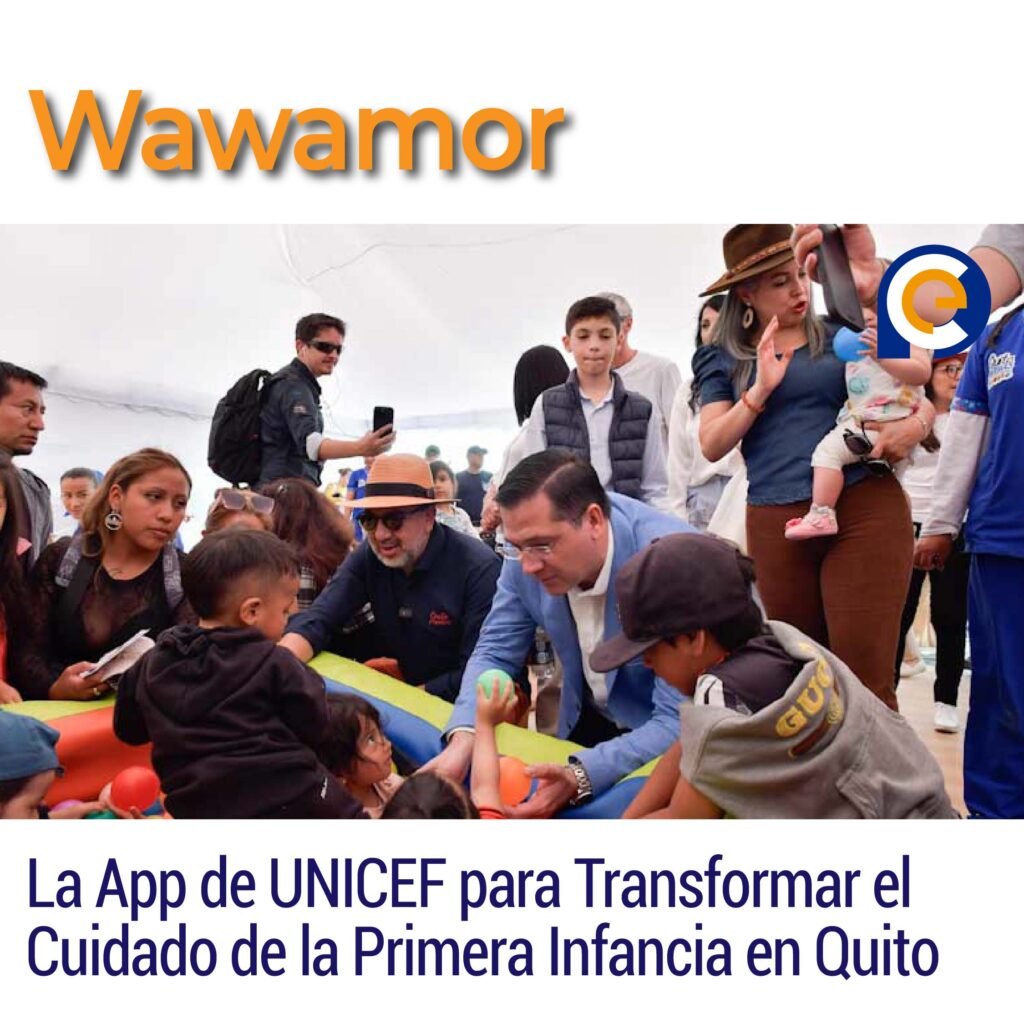 Wawamor: La App de UNICEF para Transformar el Cuidado de la Primera Infancia en Quito