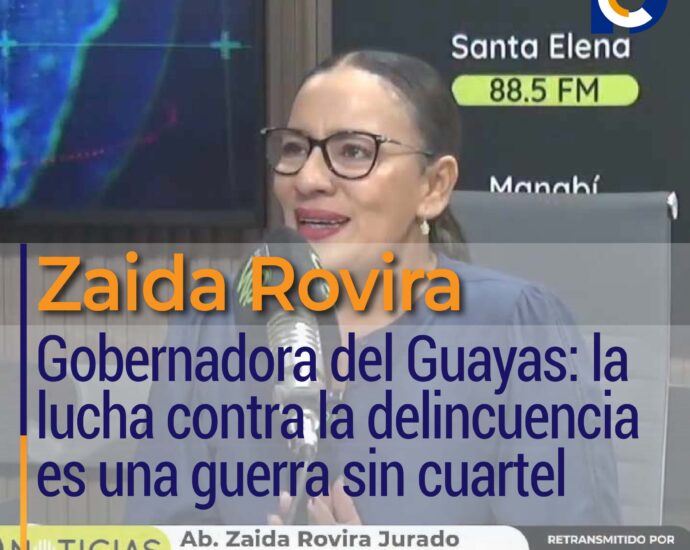 Zaida Rovira, Gobernadora del Guayas: la lucha contra la delincuencia es una guerra sin cuartel