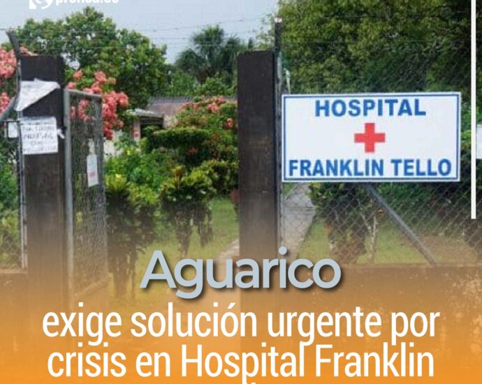 Aguarico exige solución urgente por crisis en Hospital Franklin Tello