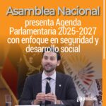 Asamblea Nacional presenta Agenda Parlamentaria 2025-2027 con enfoque en seguridad y desarrollo social