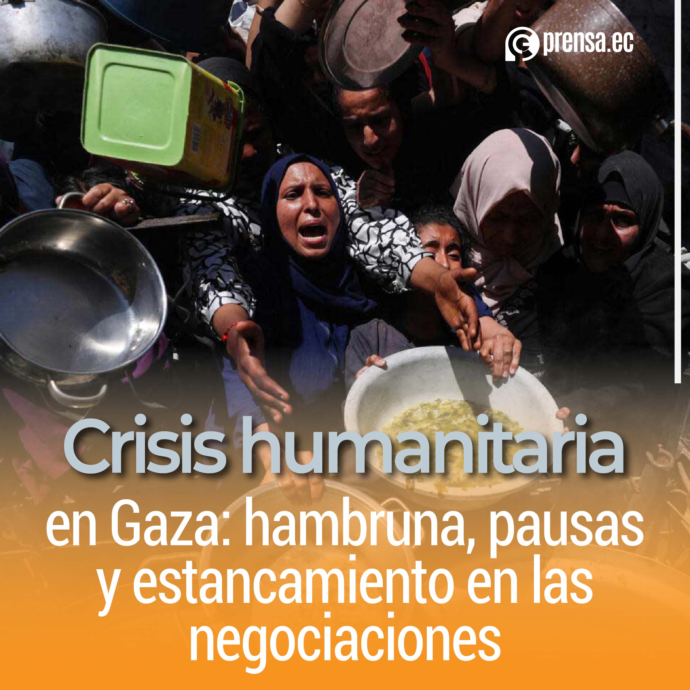 Crisis humanitaria en Gaza: hambruna, pausas y estancamiento en las negociaciones