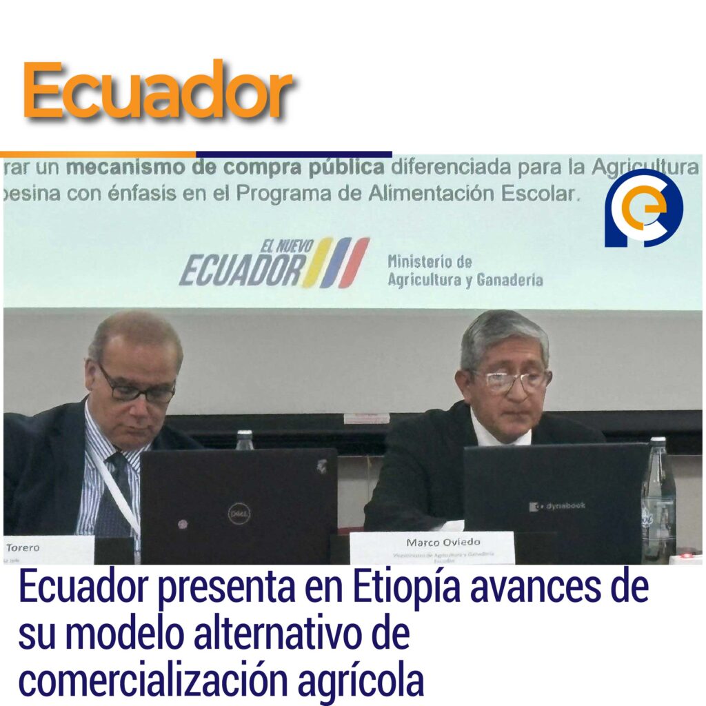 Ecuador presenta en Etiopía avances de su modelo alternativo de comercialización agrícola