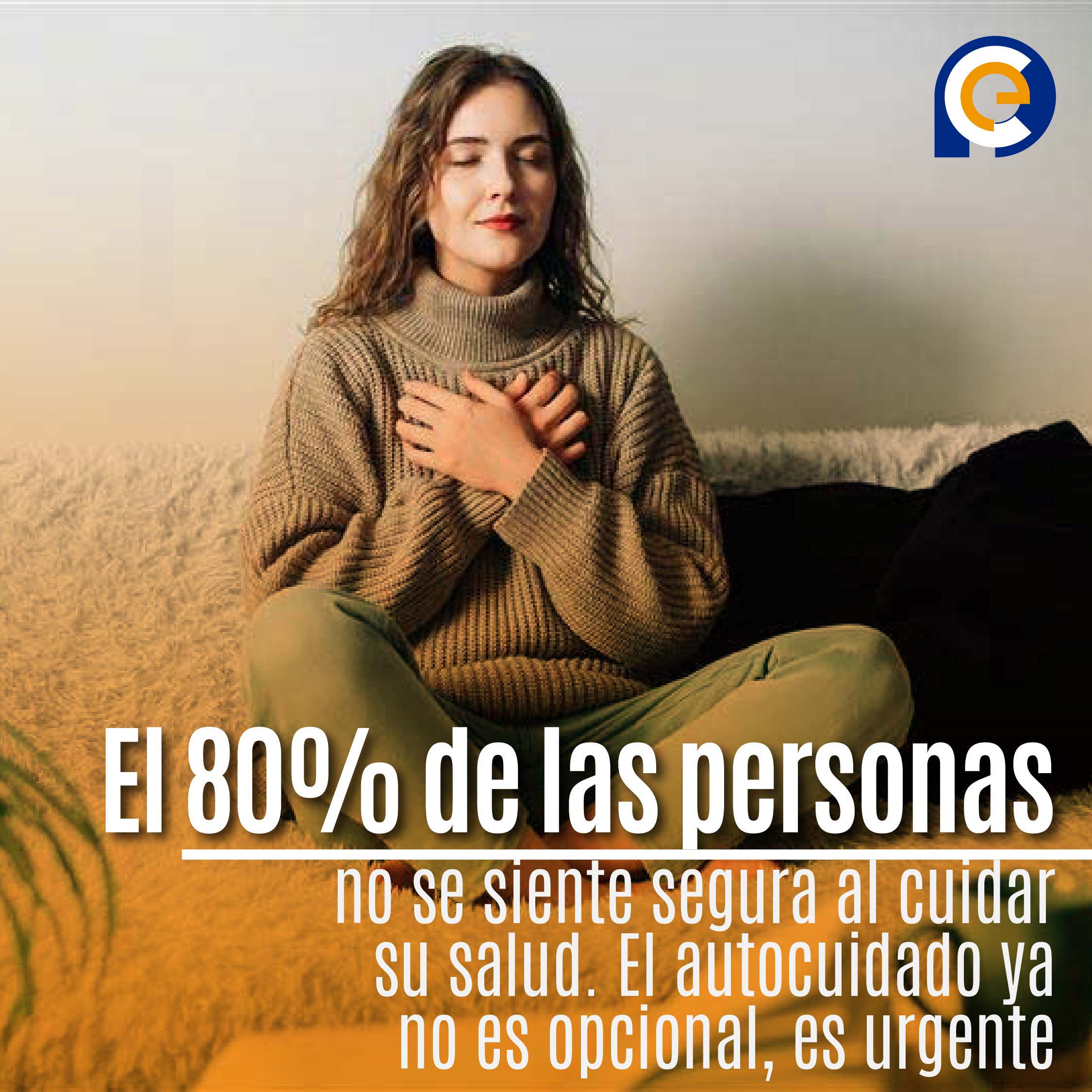 El 80% de las personas no se siente segura al cuidar su salud. El autocuidado ya no es opcional, es urgente