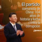 El partido comunista de China: 104 años de historia y lucha contra la corrupción