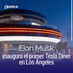 Elon Musk inaugura el primer Tesla Diner en Los Ángeles