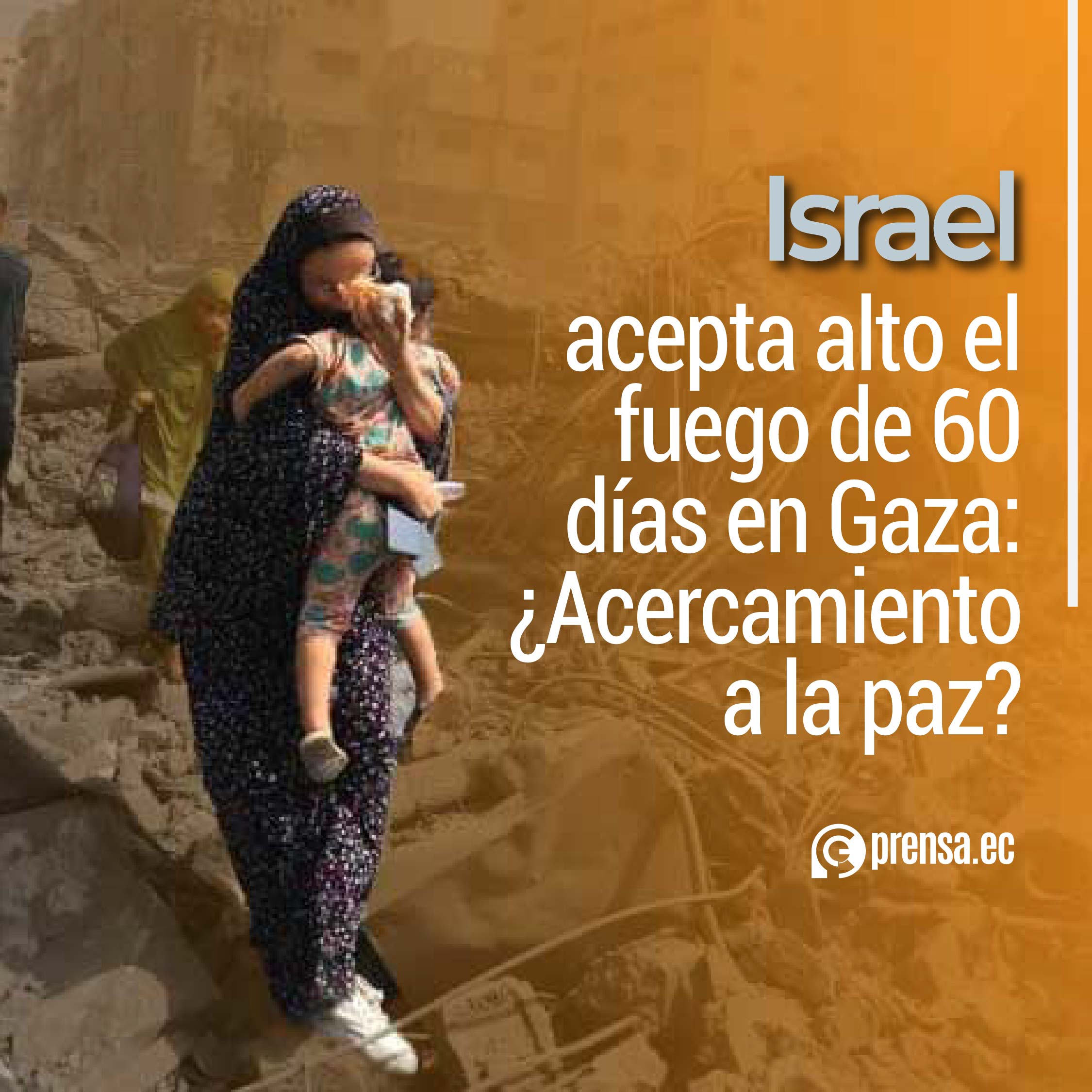 Israel acepta alto el fuego de 60 días en Gaza: ¿Acercamiento a la paz?