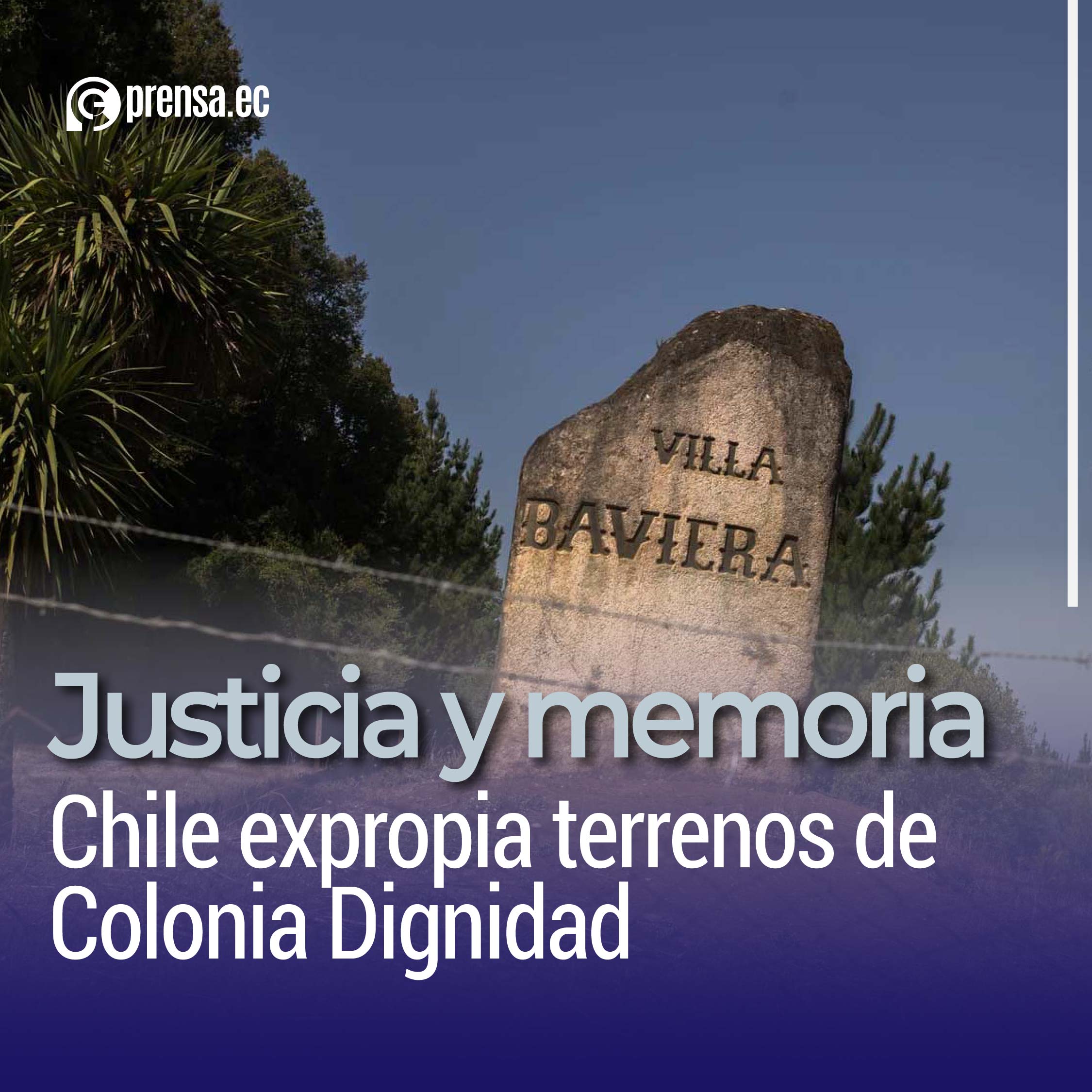 Justicia y memoria: Chile expropia terrenos de Colonia Dignidad