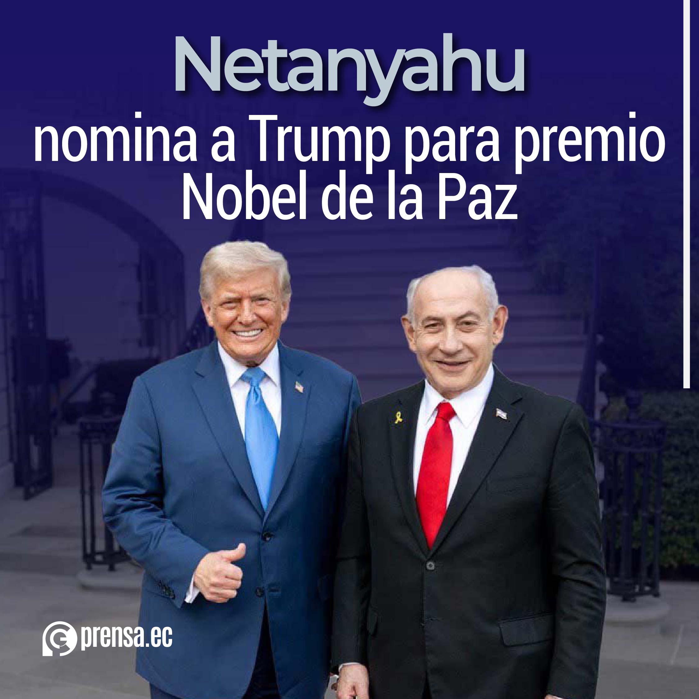 Netanyahu nomina a Trump para premio Nobel de la Paz