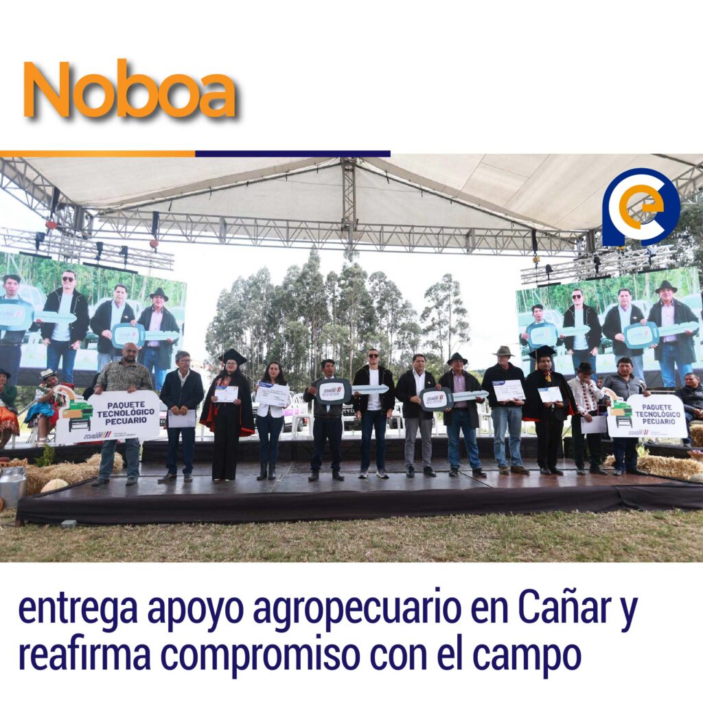 Noboa entrega apoyo agropecuario en Cañar y reafirma compromiso con el campo