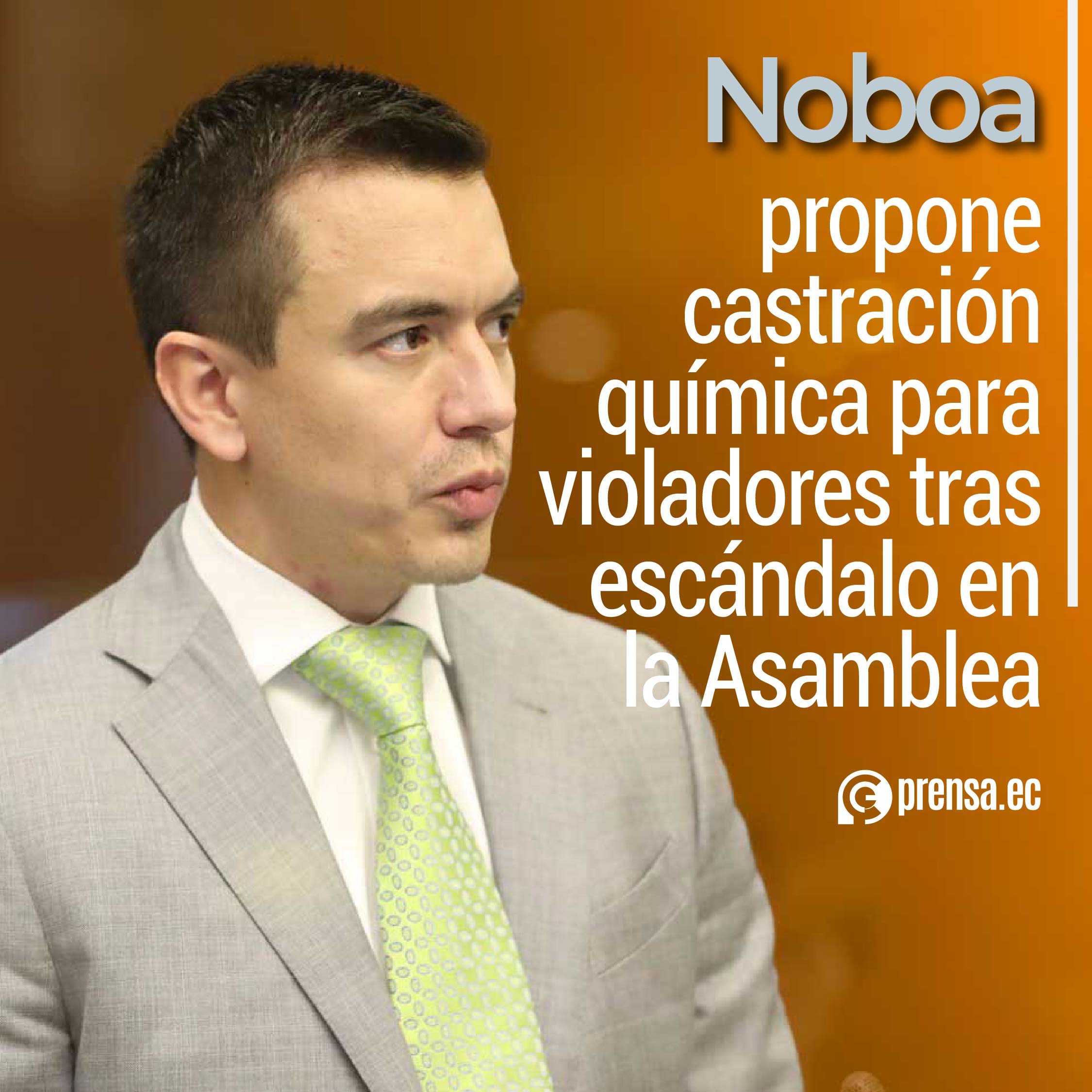 Noboa propone castración química para violadores tras escándalo en la Asamblea