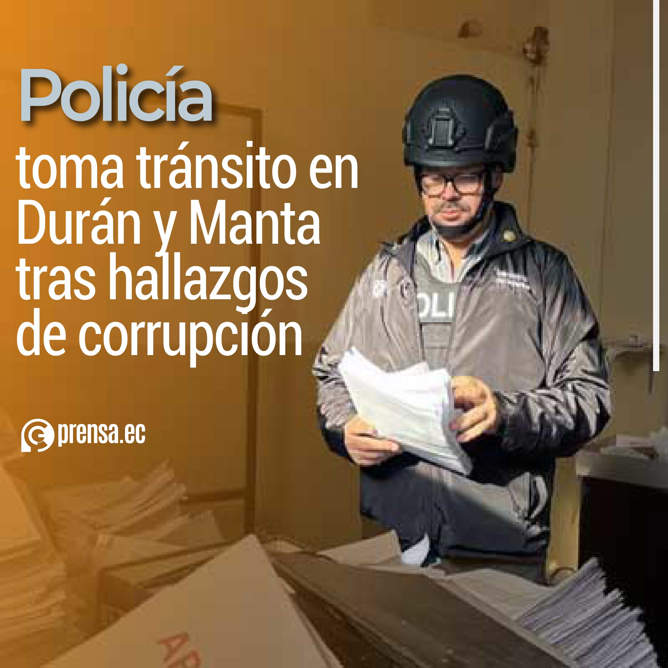 Policía toma tránsito en Durán y Manta tras hallazgos de corrupción