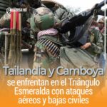 Tailandia y Camboya se enfrentan en el Triángulo Esmeralda con ataques aéreos y bajas civiles