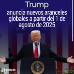 Trump anuncia nuevos aranceles globales a partir del 1 de agosto de 2025