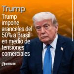 Trump impone aranceles del 50% a Brasil en medio de tensiones comerciales