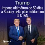 Trump impone ultimátum de 50 días a Rusia y sella plan militar con la OTAN