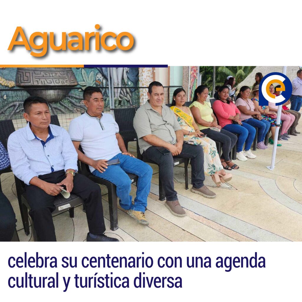 Aguarico celebra su centenario con una agenda cultural y turística diversa