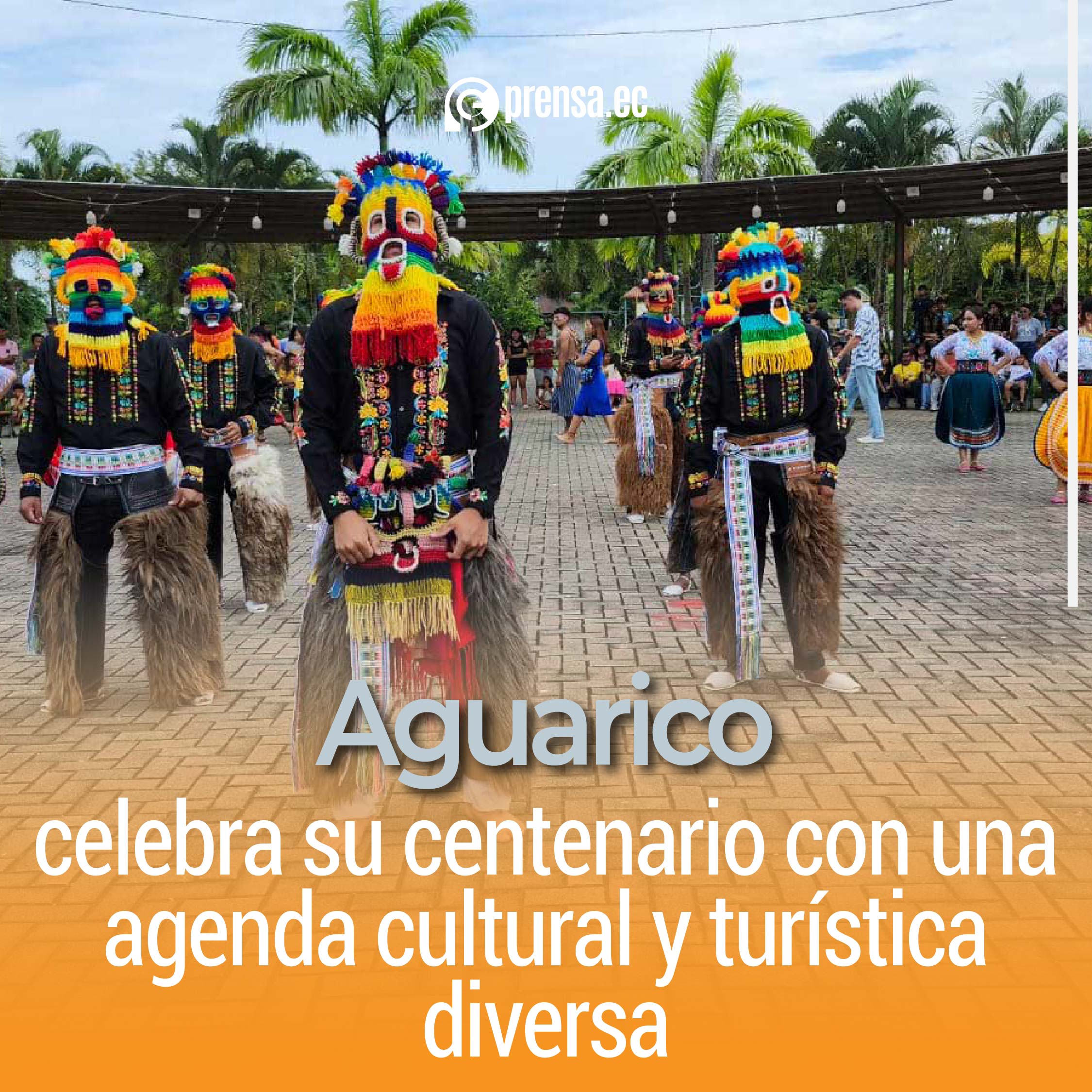 Aguarico celebra su centenario con una agenda cultural y turística diversa