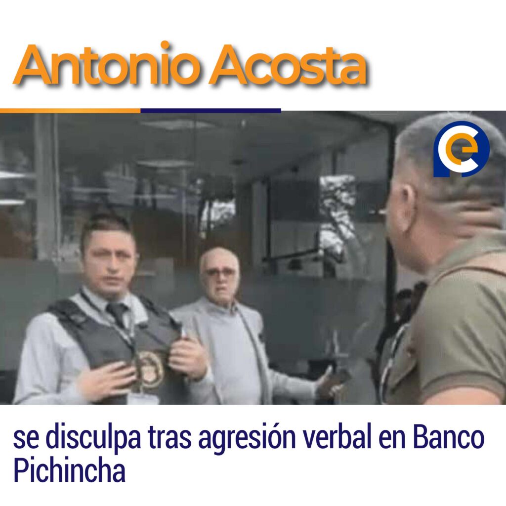 Antonio Acosta se disculpa tras agresión verbal en Banco Pichincha