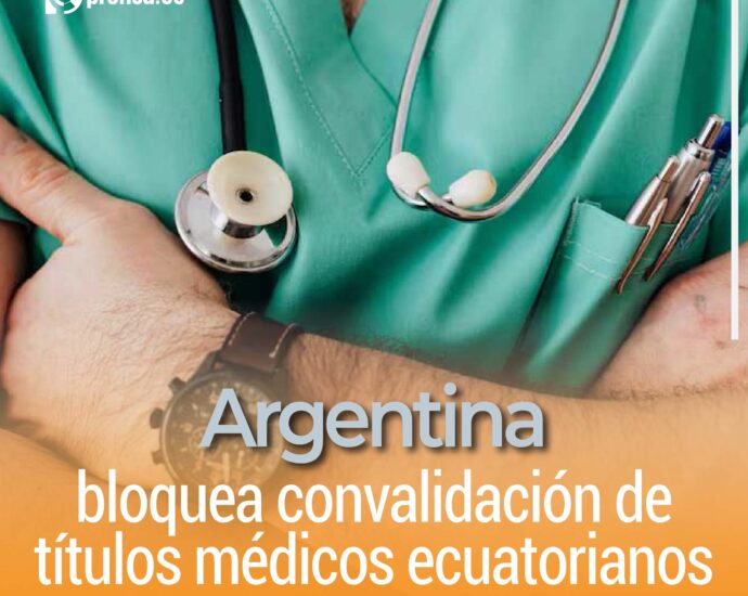 Argentina bloquea convalidación de títulos médicos ecuatorianos