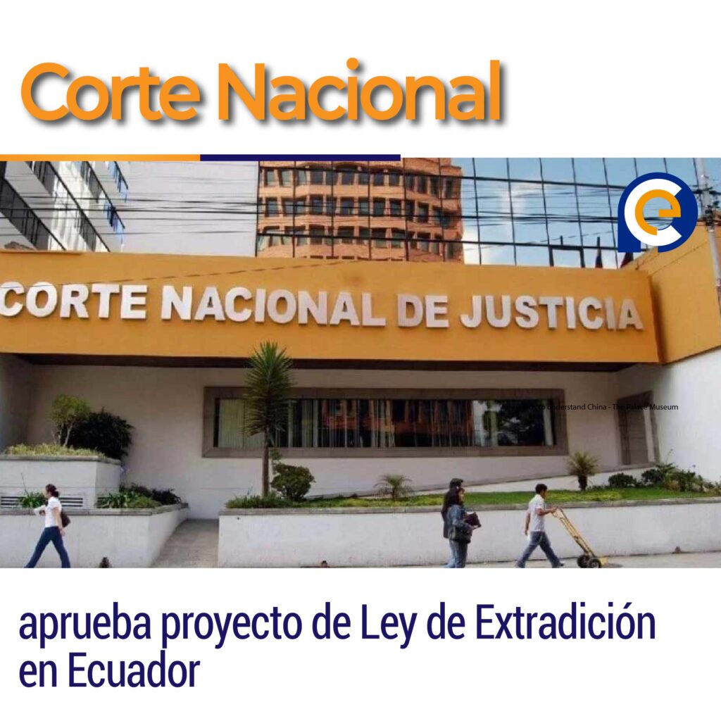 Corte Nacional aprueba proyecto de Ley de Extradición en Ecuador