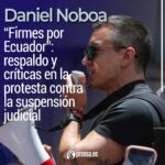 “Firmes por Ecuador”: respaldo y críticas en la protesta contra la suspensión judicial
