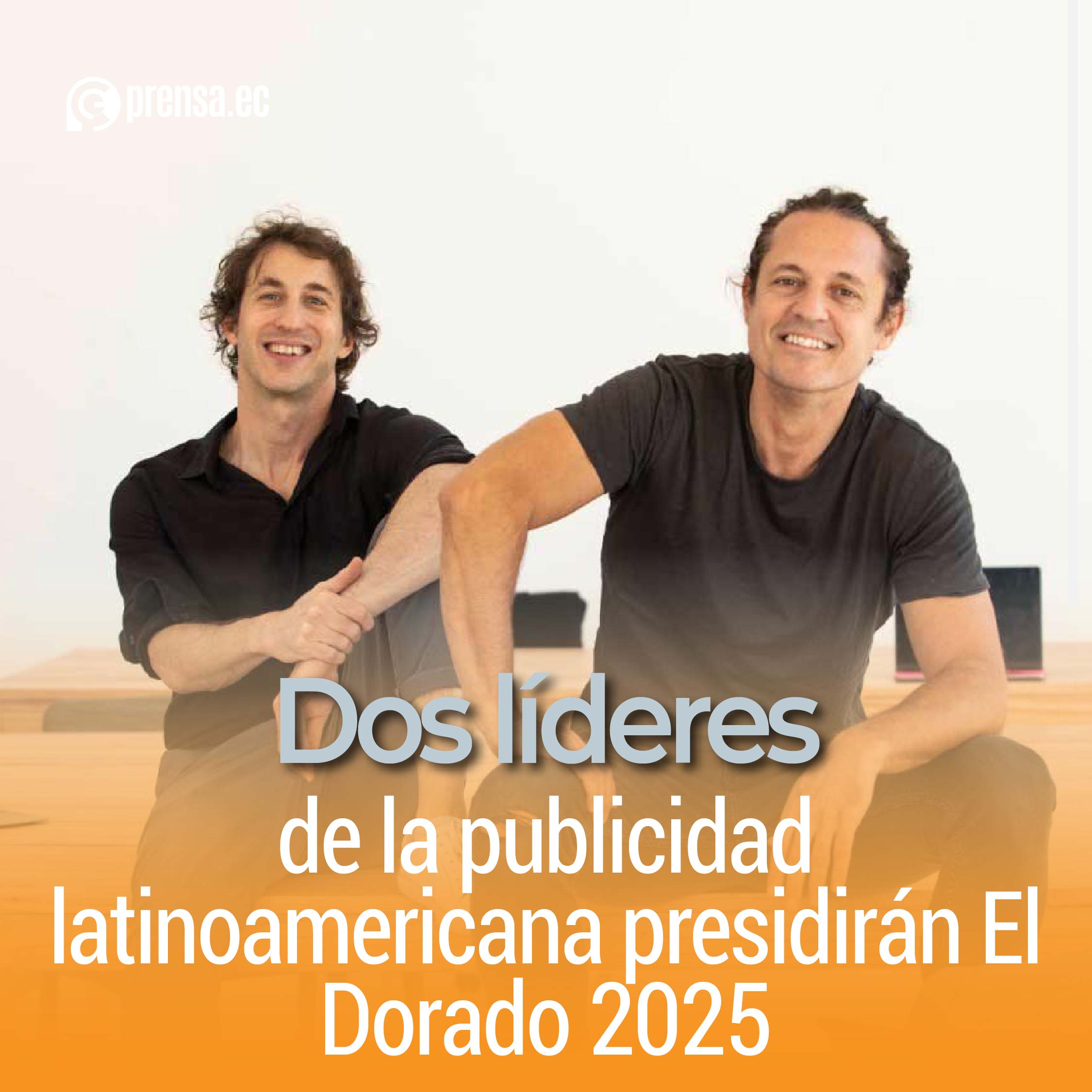 Dos líderes de la publicidad latinoamericana presidirán El Dorado 2025
