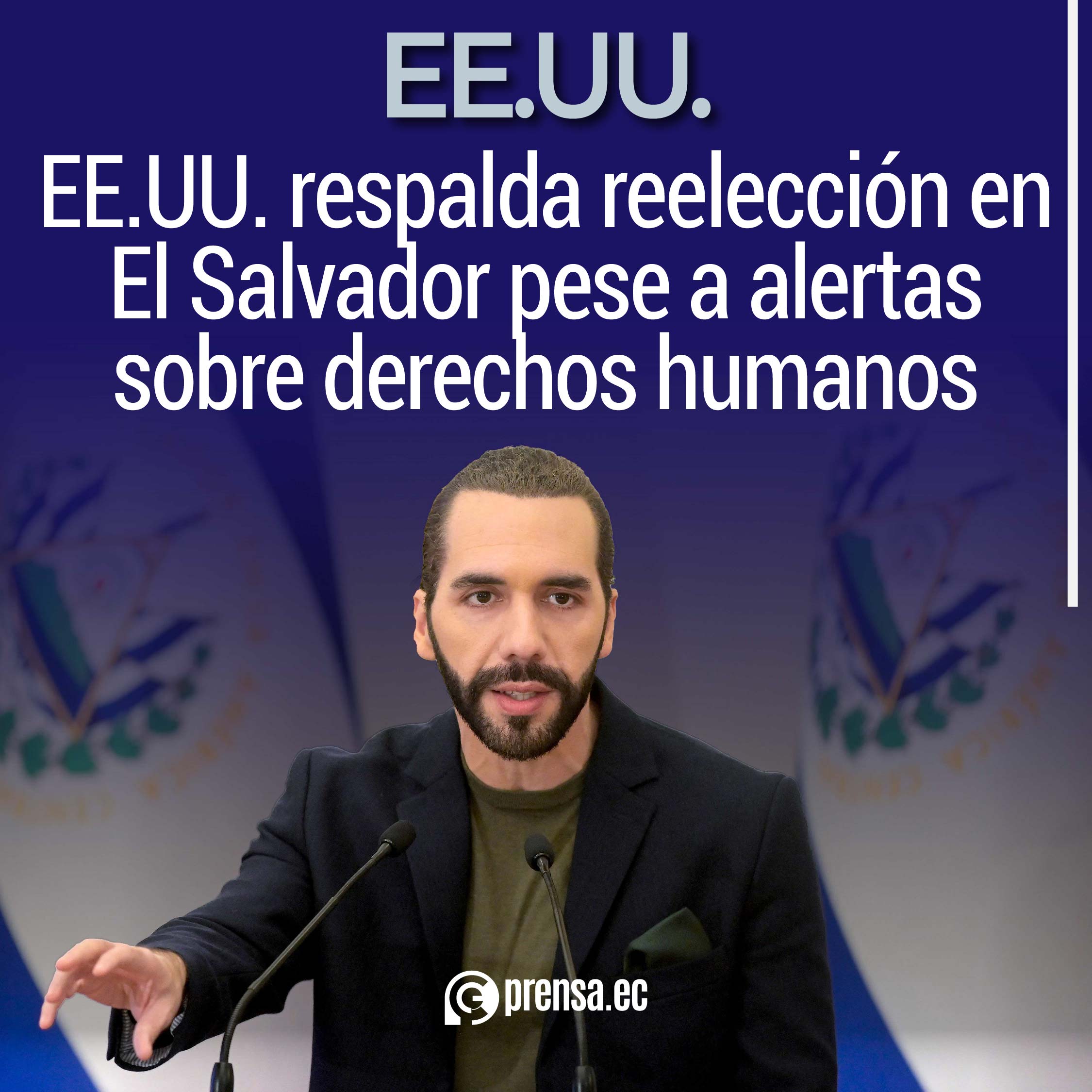 EE.UU. respalda reelección en El Salvador pese a alertas sobre derechos humanos