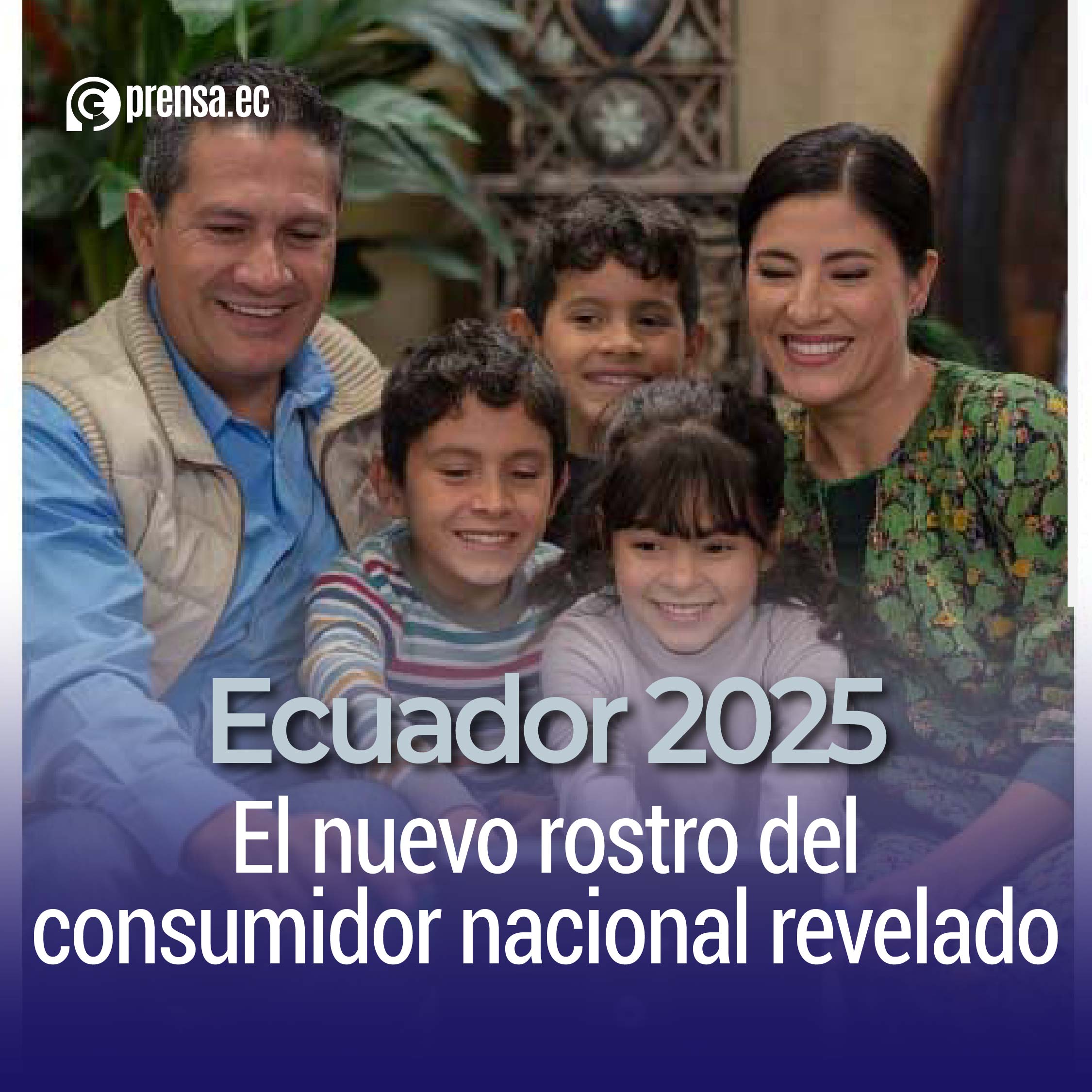 Ecuador 2025: El nuevo rostro del consumidor nacional revelado