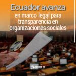 Ecuador avanza en marco legal para transparencia en organizaciones sociales