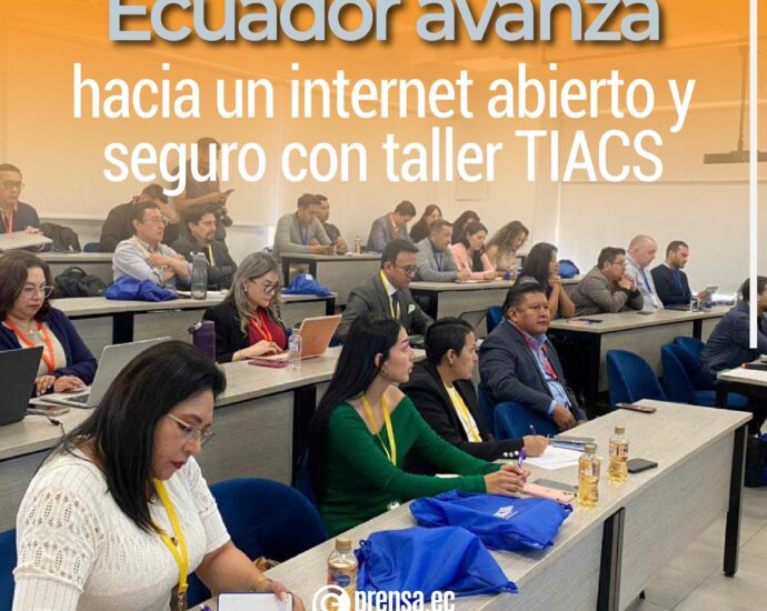 Ecuador avanza hacia un internet abierto y seguro con taller TIACS