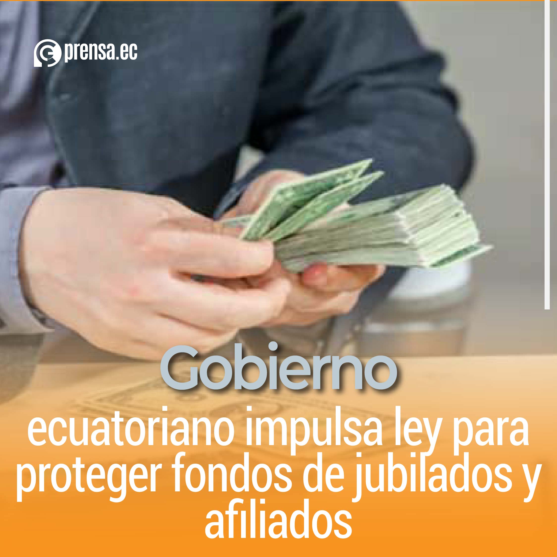 Gobierno ecuatoriano impulsa ley para proteger fondos de jubilados y afiliados