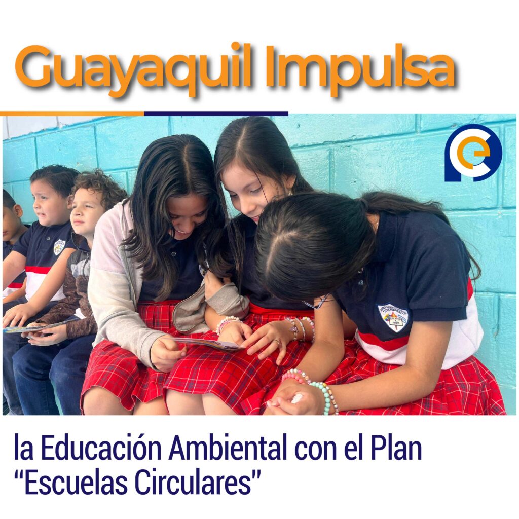 Guayaquil Impulsa la Educación Ambiental con el Plan “Escuelas Circulares”