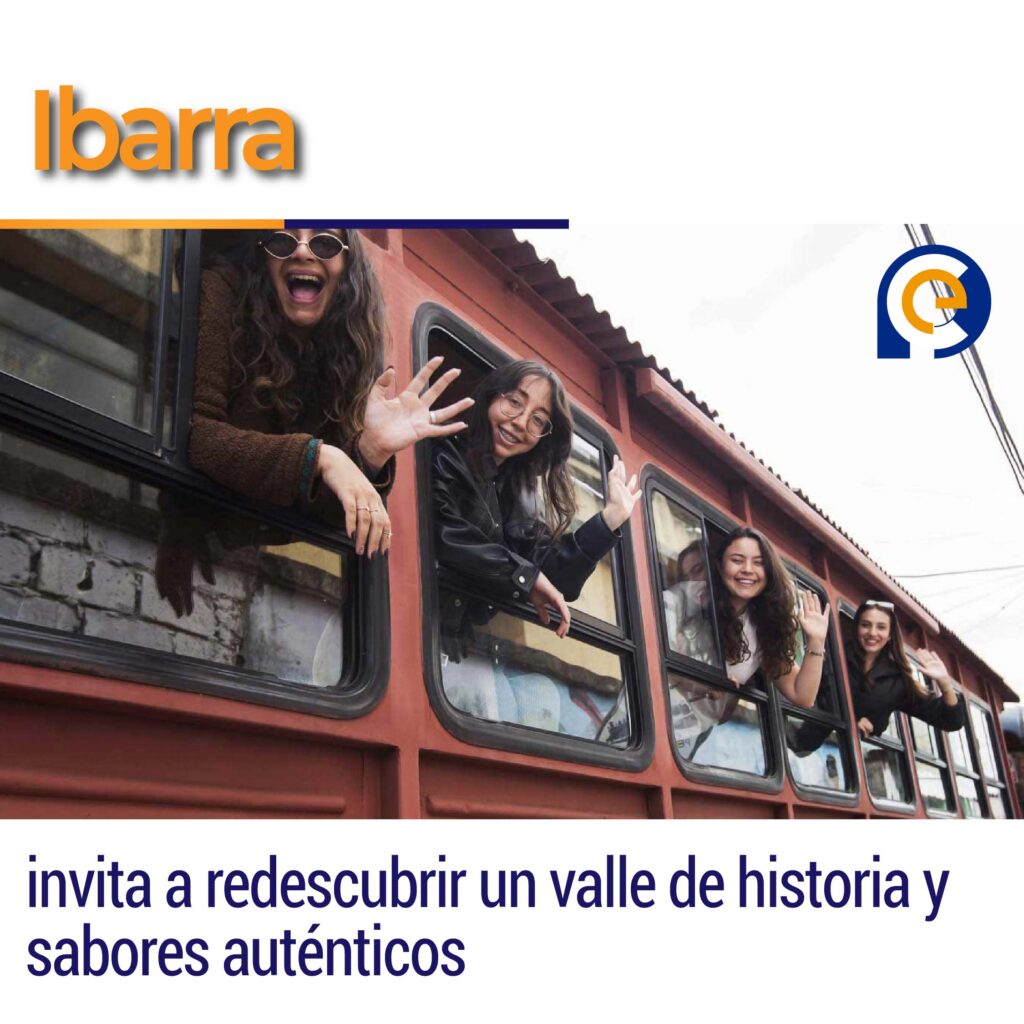 Ibarra invita a redescubrir un valle de historia y sabores auténticos