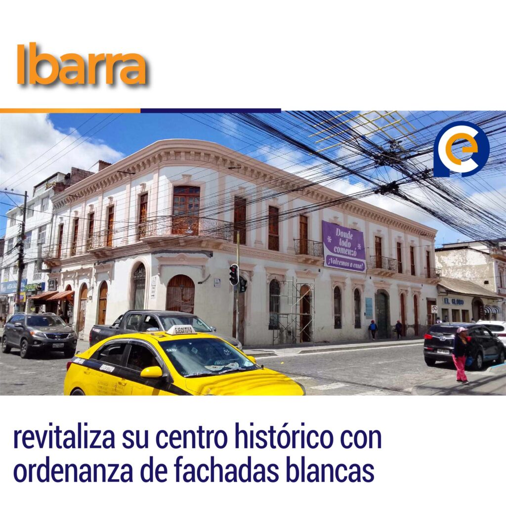 Ibarra revitaliza su centro histórico con ordenanza de fachadas blancas