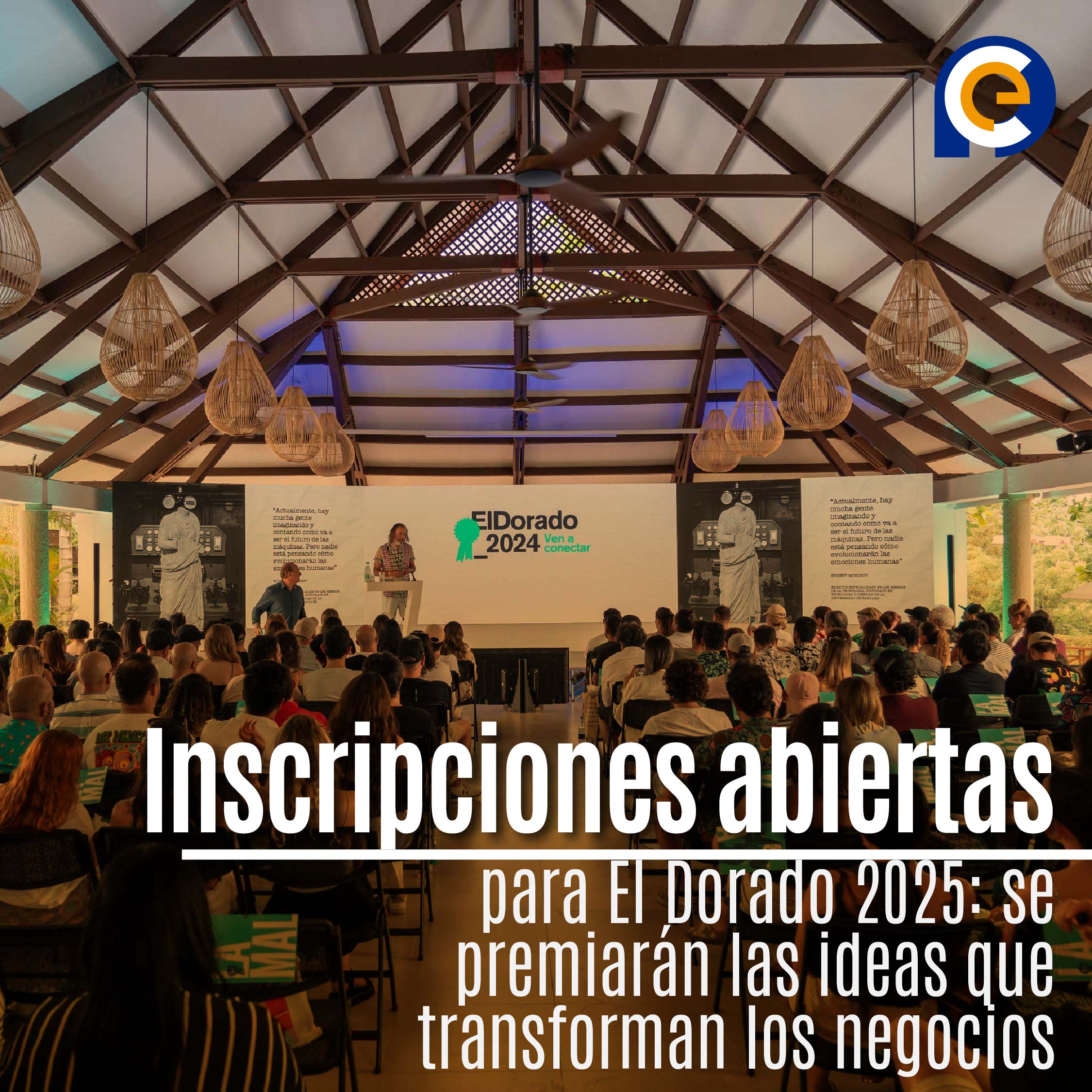 Inscripciones abiertas para El Dorado 2025: se premiarán las ideas que transforman los negocios