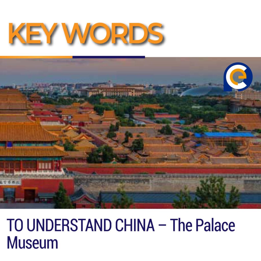 KEY WORDS TO UNDERSTAND CHINA – The Palace Museum