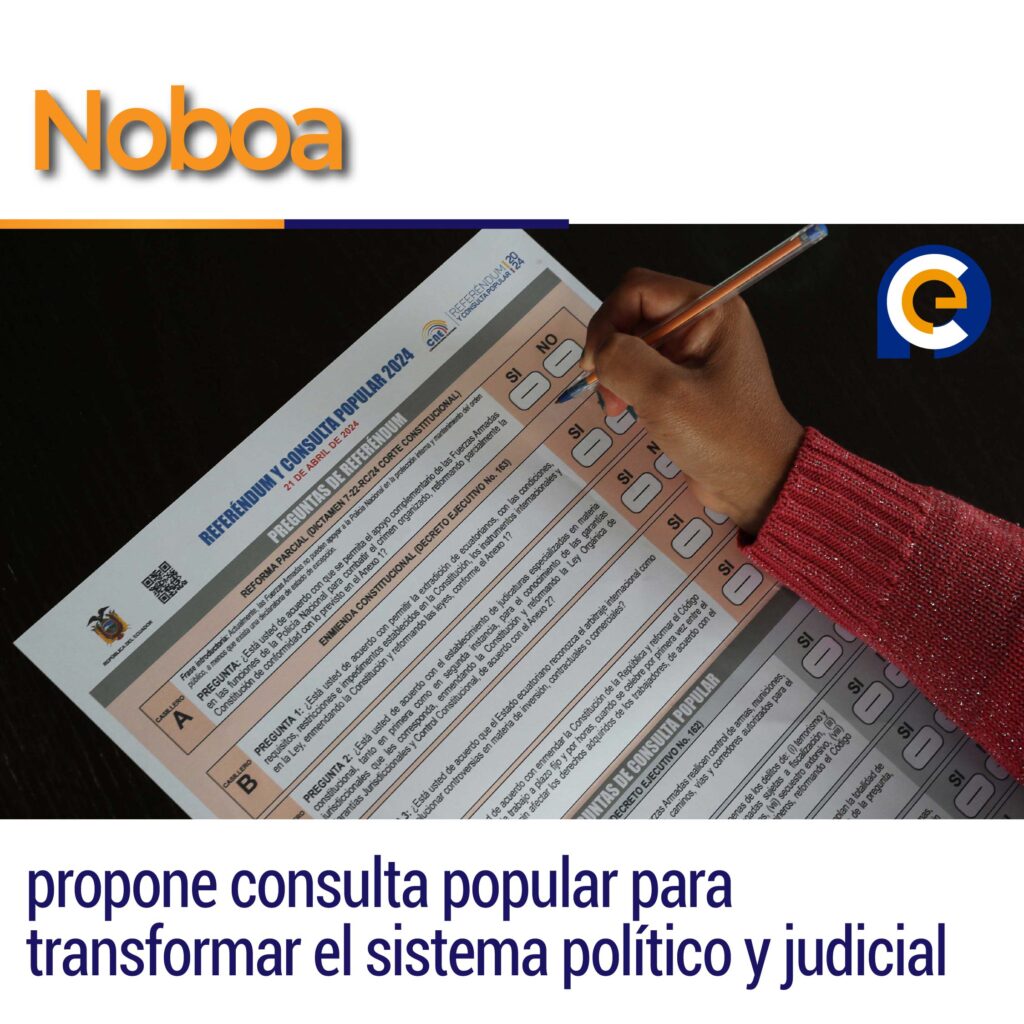 Noboa propone consulta popular para transformar el sistema político y judicial
