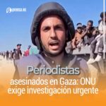Periodistas asesinados en Gaza: ONU exige investigación urgente