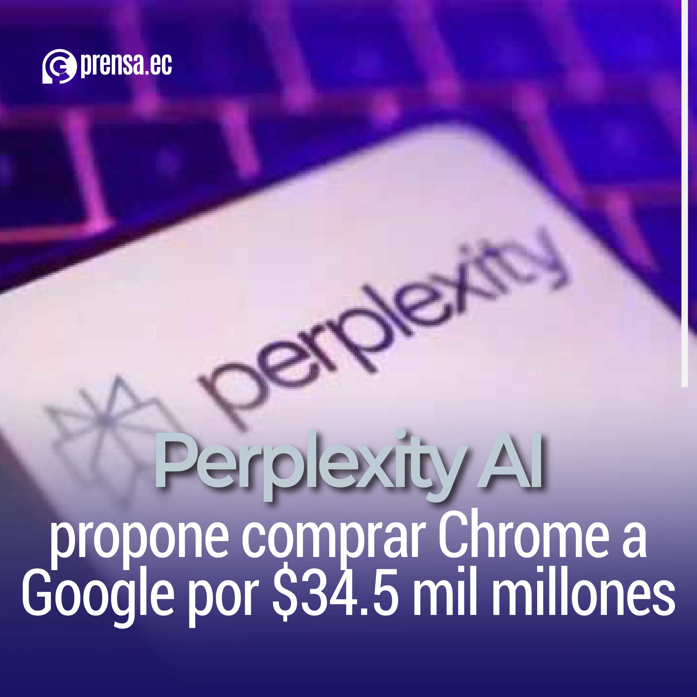 Perplexity AI propone comprar Chrome a Google por $34.5 mil millones
