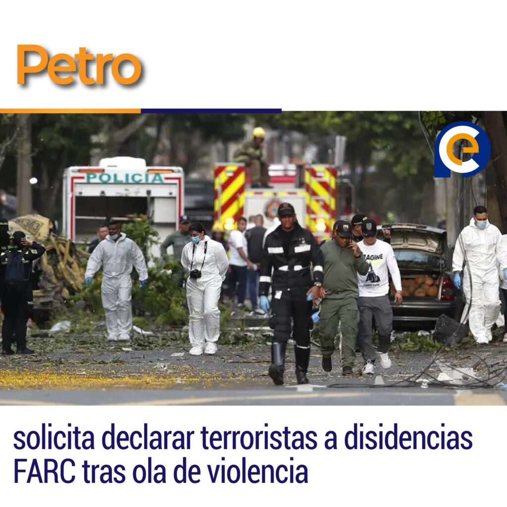 Petro solicita declarar terroristas a disidencias FARC tras ola de violencia